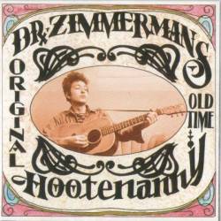 Bob Dylan : Dr Zimmerman's Original Old Time Hootenanny